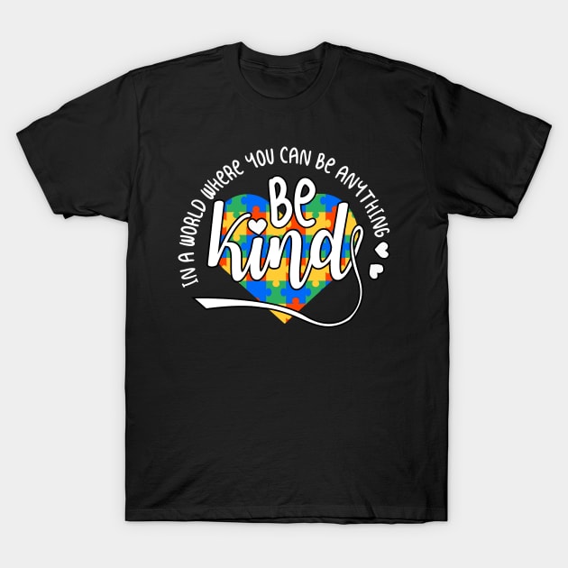 In A World Where You Can Be Anything Be Kind - Kindness T-Shirt by rezaabolghasemitam